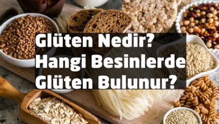 Gluten İçeren Besinler ve Gluten Hassasiyeti