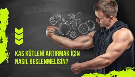 Kas Kütlesi Artırmak İçin Beslenme ve Antrenman Önerileri